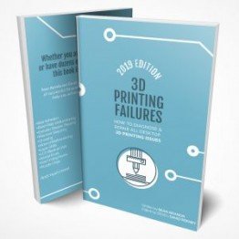 3D Printing Failures: 2019 Edition